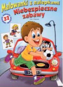 Malowanki z nalepkami. Niebezpieczne zabawy