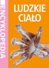 Mini Encyklopedia. Ludzkie ciało