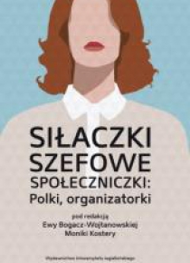 Siłaczki, szefowe, społeczniczki: Polki, organizat