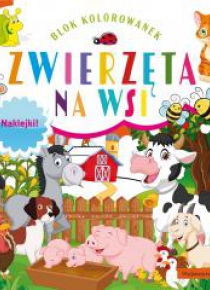 Blok kolorowanek. Zwierzęta na wsi + naklejki