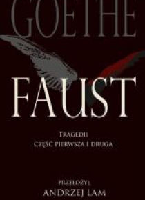 Faust. Tragedii część pierwsza i druga