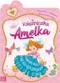Księżniczka Amelka. Książeczka z naklejkami..