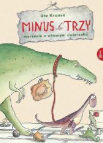 Minus trzy. Marzenie o własnym zwierzaku