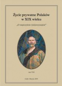 Życie prywatne Polaków w XIX wieku T.8