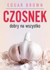 Czosnek dobry na wszystko