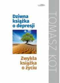 Dziwna książka o depresji, zwykła książka o życiu