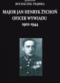 Major Jan Henryk Żychoń oficer wywiadu 1902-1944