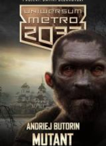 Uniwersum Metro 2033. Mutant