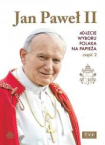 Jan Paweł II. 40-lecie wyboru na papieża cz.2 DVD