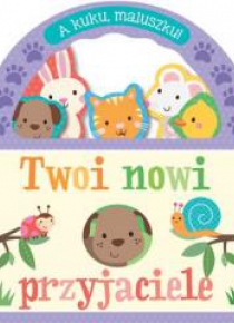 A kuku, maluszku! Twoi nowi przyjaciele