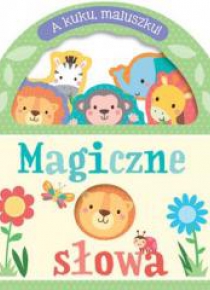 A kuku, maluszku! Magiczne słowa