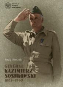 Generał Kazimierz Sosnkowski 1885-1969
