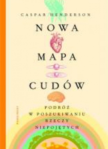 Nowa mapa cudów. Podróż w poszukiwaniu rzeczy...