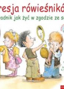 Presja rówieśników. Poradnik jak żyć w zgodzie...