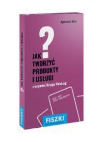 Fiszki. Jak tworzyć produkty i usługi?