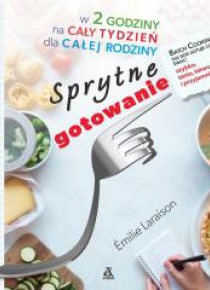 Sprytne gotowanie w 2 godziny na cały tydzień...