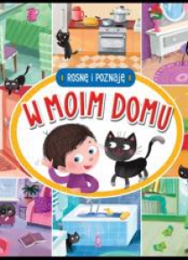 Rosnę i poznaję. W moim domu