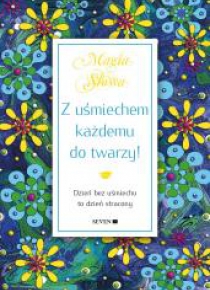 Z uśmiechem każdemu do twarzy!