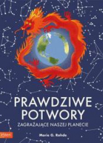 Prawdziwe potwory zagrażające naszej planecie