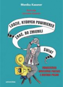 Ludzie, których powinieneś znać, bo zmienili świat