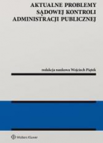 Aktualne problemy sądowej kontroli administracji..