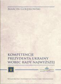Kompetencje Prezydenta Ukrainy wobec Rady...