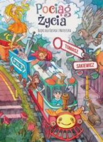 Pociąg życia. Bajki dla Kostka i Mateuszka