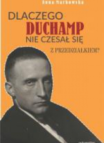 Dlaczego Duchamp nie czesał się z przedziałkiem?