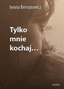 Tylko mnie kochaj
