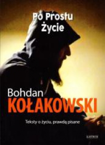 Po prostu życie. Teksty o życiu, prawdą pisane