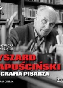Ryszard Kapuściński. Biografia pisarza audiobook
