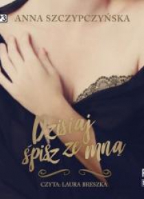 Dzisiaj śpisz ze mną audiobook
