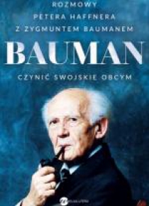 Bauman. Czynić swojskie obcym