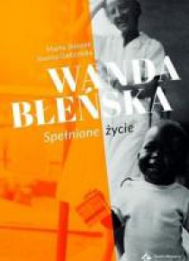 Wanda Błeńska. Spełnione życie