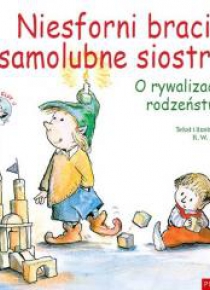 Niesforni bracia i samolubne siostry