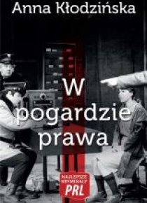 Najlepsze kryminały PRL. W pogardzie prawa