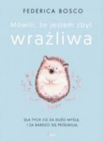 Mówili, że jestem zbyt wrażliwa