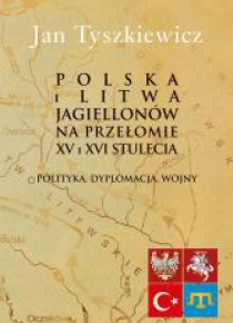 Polska i Litwa Jagiellonów na przełomie XV i XVI..