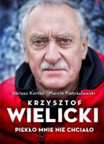Krzysztof Wielicki. Piekło mnie nie chciało