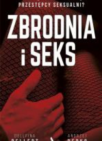 Zbrodnia i seks. Kim są i jak działają...