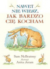 Nawet nie wiesz, jak bardzo Cię kocham