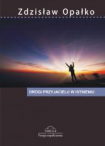 Drogi przyjacielu w istnieniu