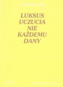 Luksus uczucia nie każdemu dany