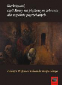 Kierkegaard, czyli Mowy na piątkowym zebraniu...