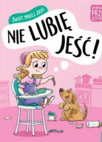 Świat małej Julki. Nie lubię jeść. Wychowanie...