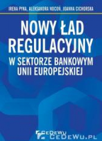 Nowy ład regulacyjny w sektorze bankowym Unii Euro