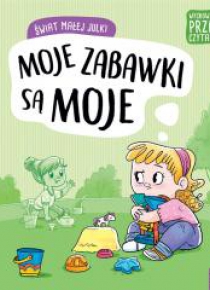 Świat małej Julki. Moje zabawki są moje...