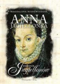 Anna Jagiellonka. Zmierzch Jagiellonów DL