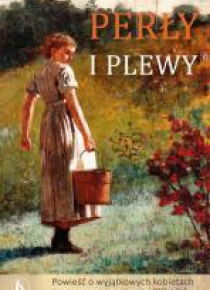 Perły i plewy. Powieść o wyjątkowych kobietach..