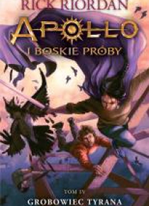 Apollo i boskie próby T.4 Grobowiec tyrana